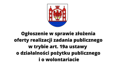 Zdjęcie do Ogłoszenie w sprawie złożenia oferty realizacji zadania publicznego w trybie art. 19a ustawy o działalności pożytku publicznego i o wolontariacie