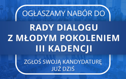 Zdjęcie do Ogłoszenie o naborze do Rady Dialogu z Młodym Pokoleniem