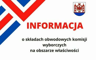 Zdjęcie do Informacja o składach obwodowych komisji wyborczych na obszarze właściwości