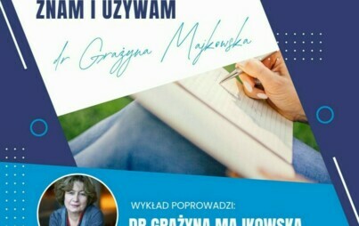 Zdjęcie do Frazeologizmy, przysłowia i skrzydlate słowa: znam i używam. Wykład dr Grażyny Majkowskiej.