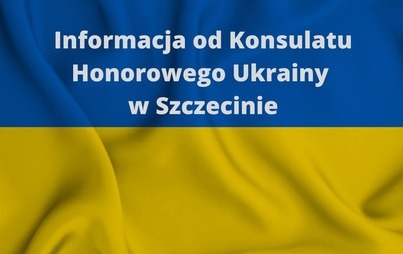 Zdjęcie do Informacja od Konsulatu Honorowego Ukrainy w Szczecinie