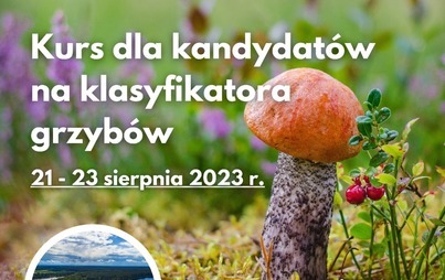 Zdjęcie do Kurs dla kandydat&oacute;w na klasyfikatora grzyb&oacute;w