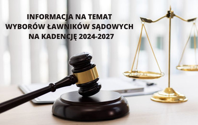 Zdjęcie do INFORMACJA NA TEMAT WYBOR&Oacute;W ŁAWNIK&Oacute;W SĄDOWYCH NA KADENCJĘ 2024-2027