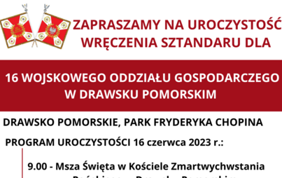 Zdjęcie do Komendant 16 Wojskowego Oddziału Gospodarczego zaprasza na uroczystość wręczenia sztandaru 16 czerwca 2023 roku w Parku Chopina w Drawsku Pomorskim