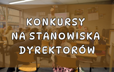 Zdjęcie do Konkursy na dyrektor&oacute;w szk&oacute;ł