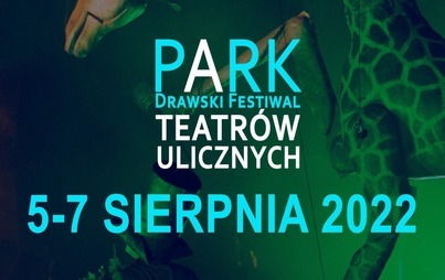 Zdjęcie do Znamy już termin PARK Drawski Festiwal Teatr&oacute;w Ulicznych 